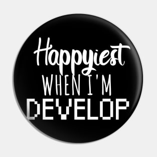 Develop Happyiest when i'm develop Pin