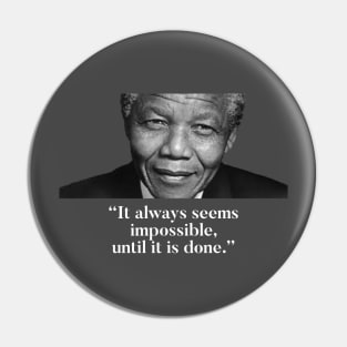 Nelson Mandela - Nothing’s impossible Pin