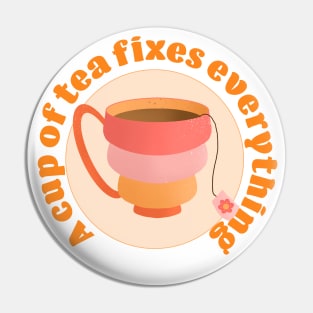 A cup of tea fixes everything Pin