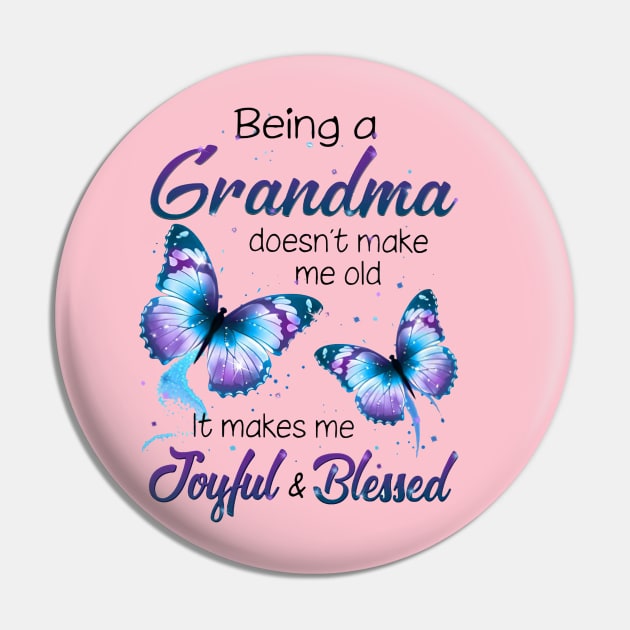 Butterfly Being A Grandma Doesn't Make Me Old Mother's Day Pin by Marcelo Nimtz