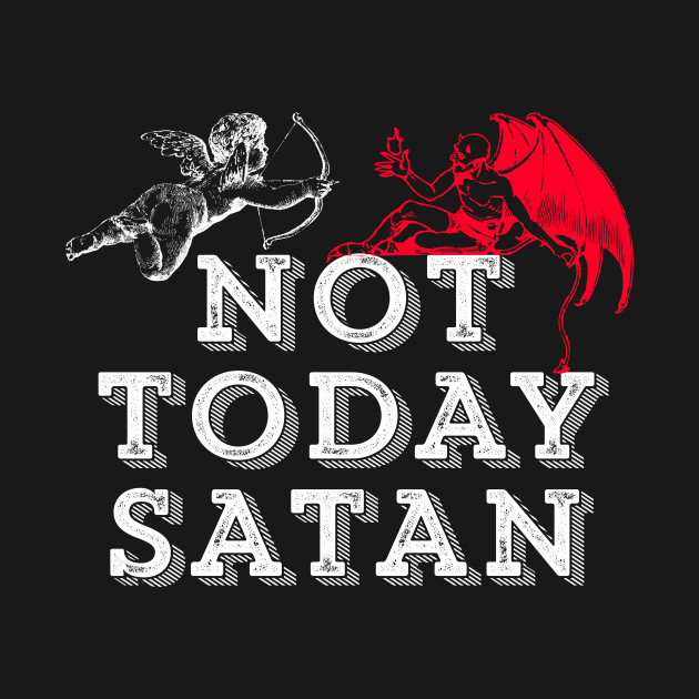 Disover Not Today Satan Funny Meme Devil Angel Christian Sarcastic Gift - Not Today Satan - T-Shirt