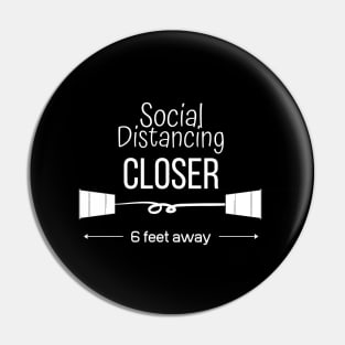 Social distancin Closer Pin