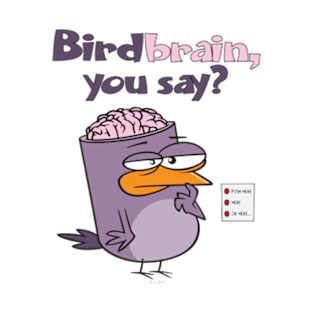 Birdbrain Design for Bird Lovers T-Shirt