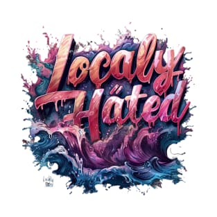 Locally Hated T-Shirt