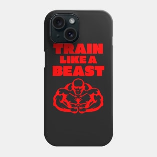 Train Like A Beast Phone Case