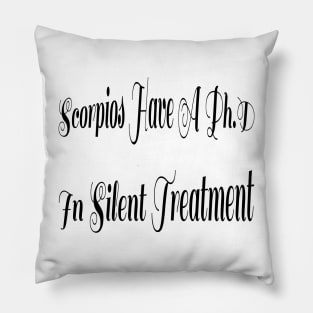 Scorpios Have A PhD In Silent Treatment Pillow