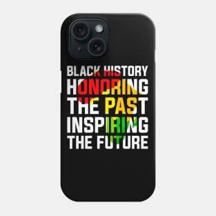 Black History Honoring the Past, Inspiring the Future Black History Month Phone Case