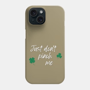 Just Don't Pinch Me for Saint Patrick's Day (MD23Pat001b) Phone Case