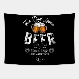 This Dad Loves Beer and Diaper Duty Funny Dad Gift for father present Tapestry