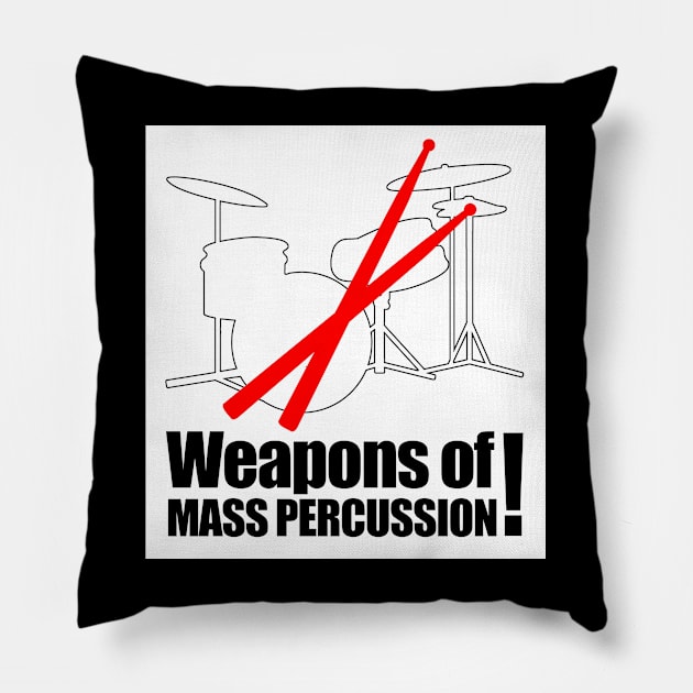 Weapons Of Mass Percussion Pillow by jerranne