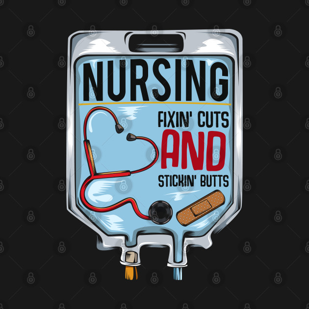 Disover Nurse - Nursing Fixin' Cuts And Stickin' Butts - Nurse - T-Shirt