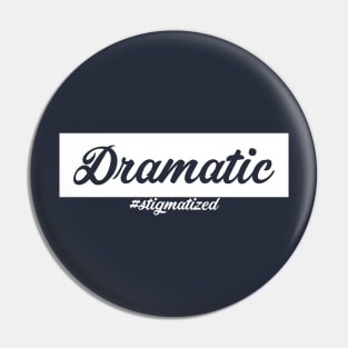 Dramatic - Stigmatized Pin