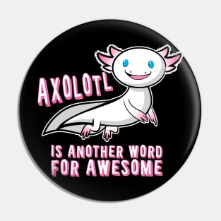 'Another Word for Awesome' Great  Axolotl Gift Pin