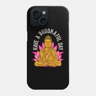 Cute Have a Buddhaful Day Buddhist Meditating Phone Case