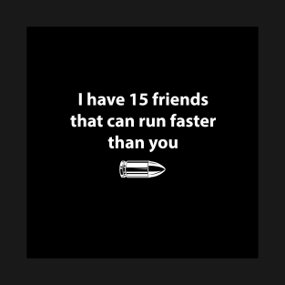 I have 15 friends....(Black) T-Shirt