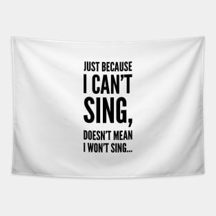 just because i can't sing,doesn't mean i won't sing ... Tapestry