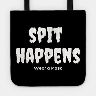 Spit Happens. Wear a Mask. Tote