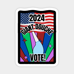 Vote Giant Douche 2024 Magnet