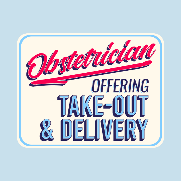 Obstetrician: Offering Take-Out and Delivery by midwifesmarket