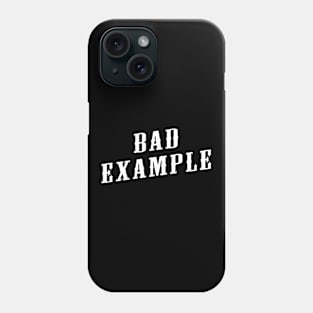 Bad Example Phone Case