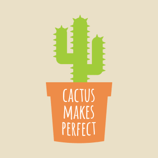 Cactus Makes Perfect T-Shirt