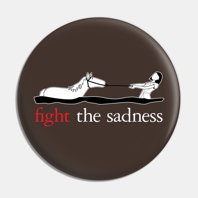 Fight The Sadness Pin by valdezign