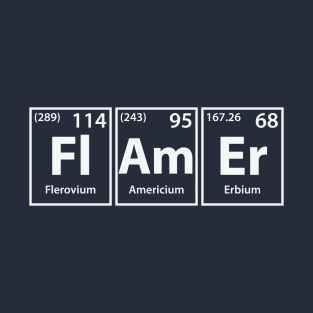 Flamer (Fl-Am-Er) Periodic Elements Spelling T-Shirt