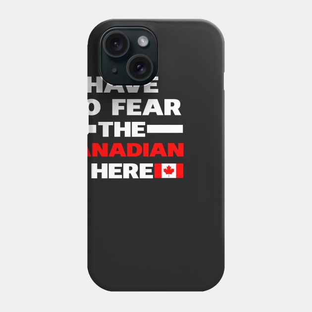 Have No Fear The Canadian Is Here Proud Phone Case by isidrobrooks