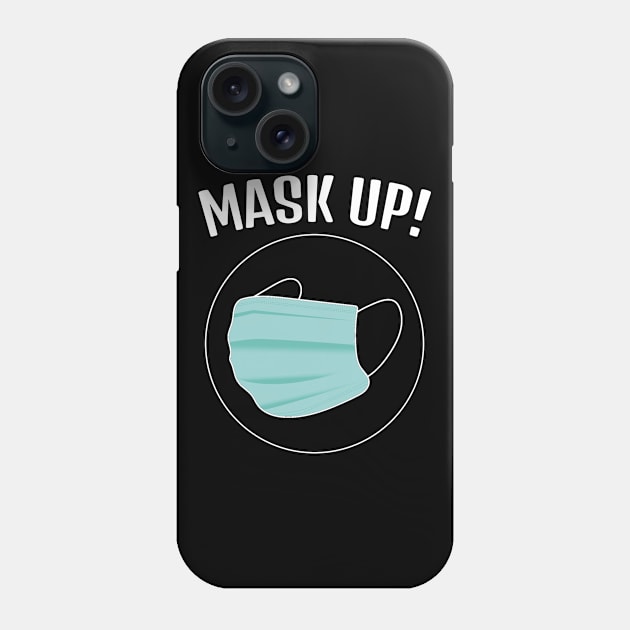 Mask Up ! Phone Case by M is for Max