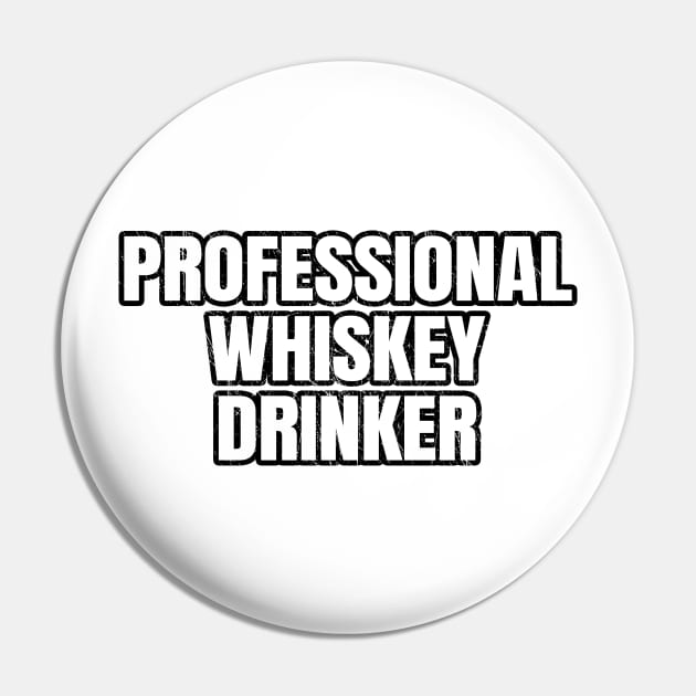 Professional Whiskey Drinker Pin by LunaMay