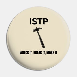 ISTP, Wreck it, Break it, Make it Pin