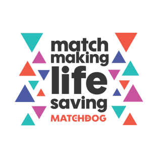 Match Making Life Saving (dark text) T-Shirt