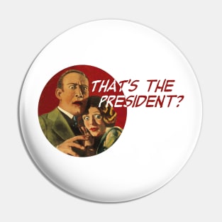 That's the President? Pin