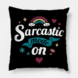 Sarcastic mode on - Rainbow happy Kawaii - Funny Quote Pillow