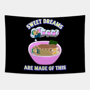 Sweet Dreams Are Made Of This Ramen Lover Tapestry