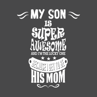 MY SON IS SUPER AWESOME T-Shirt