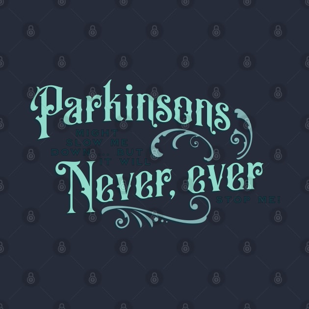 Parkinsons Will Never Ever by YOPD Artist