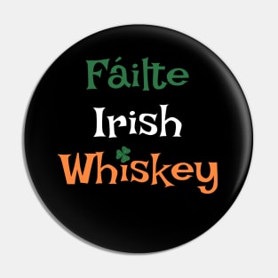 Fáilte Irish Whiskey - I Welcome an Irish Wiskey Pin