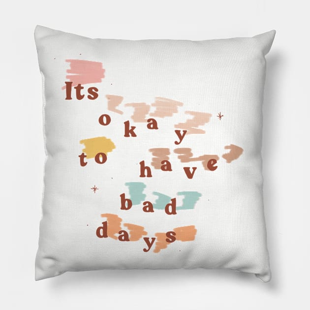 It's Okay to Have Bad Days Pillow by shopsundae