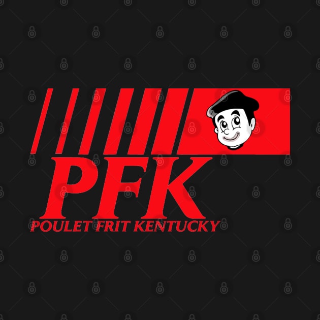 PFK - It's French for KFC by INLE Designs