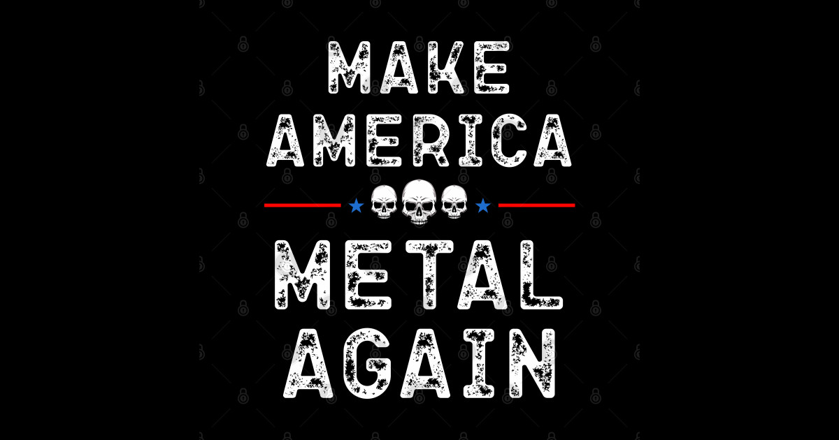 make america metal again Make America Metal Again Sticker TeePublic
