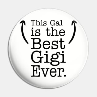 This Gal Is The Best Gigi Ever Daughter Pin