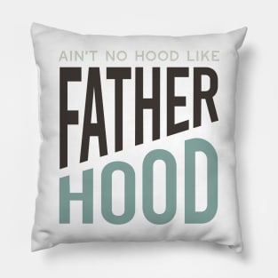 Father Saying Ain't No Hood Like Father Hood Pillow