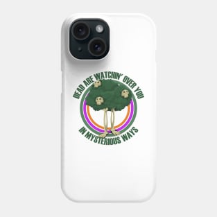 Dead are watching over you in mysterious ways Phone Case