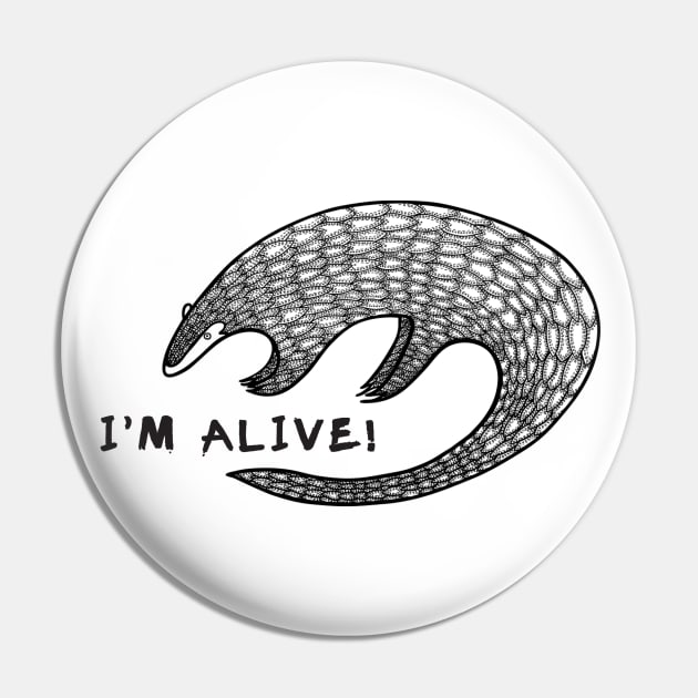 Pangolin - I'm Alive! - animal ink art design on white Pin by Green Paladin