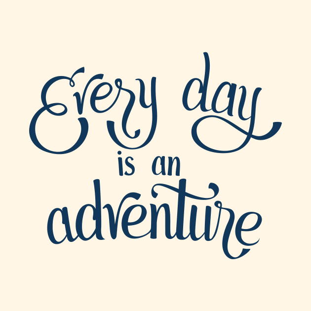 Every Day is an Adventure by Nathan Watkins Design