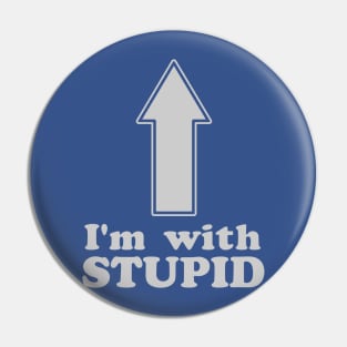 I'm with Stupid Pin