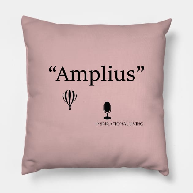 Inspirational Life Motto - Amplius Pillow by Inspirational Living