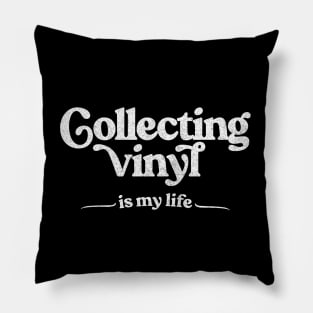 Collecting Vinyl Is My Life / Vinyl Records Geek Gift Pillow