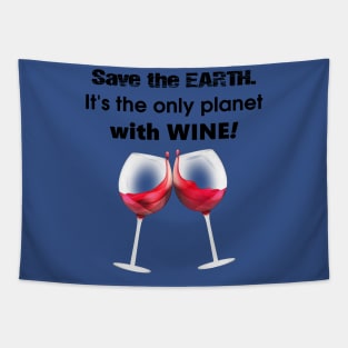save the earth it's the only planet with wine 2 Tapestry
